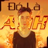 ĐÓ LÀ ANH - Single