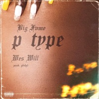 P Type (feat. WesWill) - Single - Big Fvme