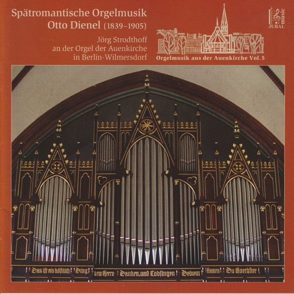 Otto Dienel (1839-1905): Spätromantische Orgelmusik - Jörg Strodthoff an der Orgel der Auenkirche in Berlin-Wilmersdorf