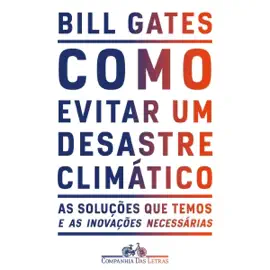 Como evitar um desastre climático: As soluções que temos e as inovações necessárias (Unabridged)