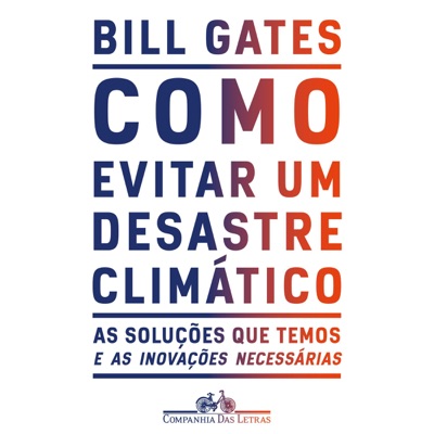 Como evitar um desastre climático: As soluções que temos e as inovações necessárias (Unabridged)