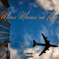 Meus Manos no Topo - Single - Muelzin Mc, KT Kamikazy, Mc Jhowzinn dk & Hit House
