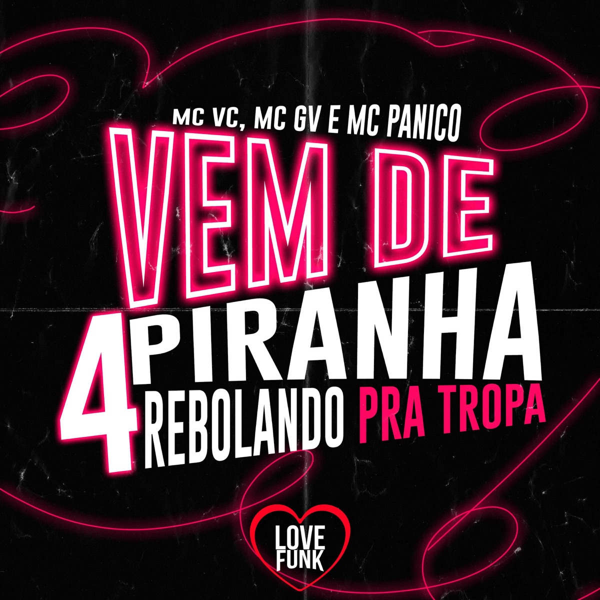 Vem de 4 Piranha Rebolando pra Tropa - Single - Album by Mc VC, Mc Gv & Mc  Panico - Apple Music