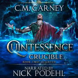 Blighted: The Quintessence: Crucible, Book 2 (Unabridged)