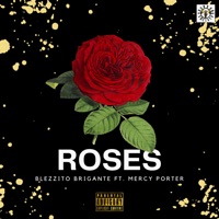 Roses (feat. Mercy Porter) - Single - Blezzito Brigante’