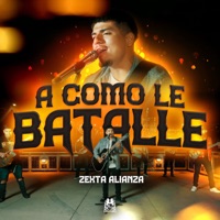 A Como Le Batalle - Single - Zexta Alianza