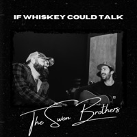 If Whiskey Could Talk - Single - The Swon Brothers