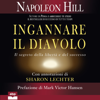 Ingannare il Diavolo: Il segreto della libertà e del successo - Napoleon Hill