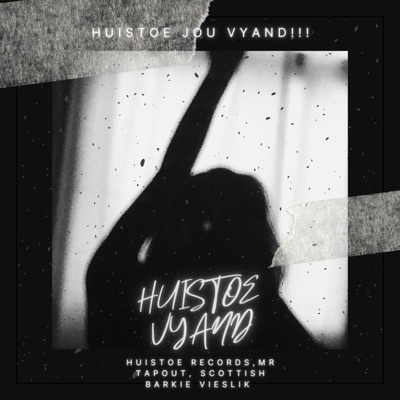 Huistoe Vyand (feat. Mr Tapout, Scottish & Barkie Vieslik) - Single