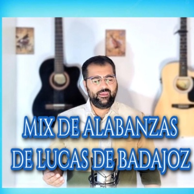 mix de alabanzas de lucas de badajoz - Single