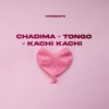 CHADIMA + TONGO + KACHI KACHI - Single