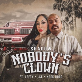 Nobody's clown (feat. LEFTY, LSE & KEEK DOGG) Shadow