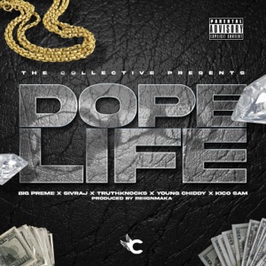 DOPE LIFE (feat. BIG PREME, SIVRAJ, TRUTH KNOCKS, YOUNG CHIDDY & KICO SAM)