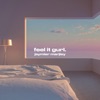 FEEL IT GURL - Single
