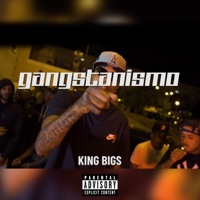 Gangstanismo - Single - King Bigs