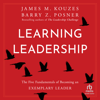 Learning Leadership : The Five Fundamentals of Becoming an Exemplary Leader - James M. Kouzes
