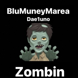 Zombin (feat. Dae1uno) BluMuneyMarea