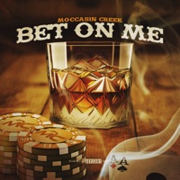 Bet On Me - Moccasin Creek