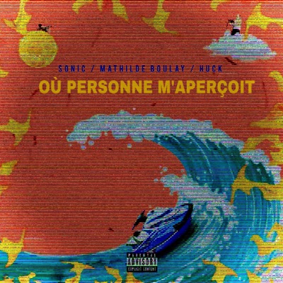 Où personne m'aperçoit (feat. Sonic & Mathilde Boulay) - Single