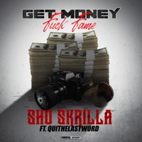 Get Money, F**k Fame (feat. Qui the Last Word) - Single - Sho Skrilla