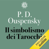 Il simbolismo dei Tarocchi: Filosofia delloccultismo nelle figure e nei numeri - Peter D. Ouspensky