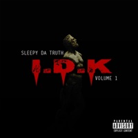 I.D.K Volume 1 (Sleepy Da Truth) - Single - Kill-a-Flowz