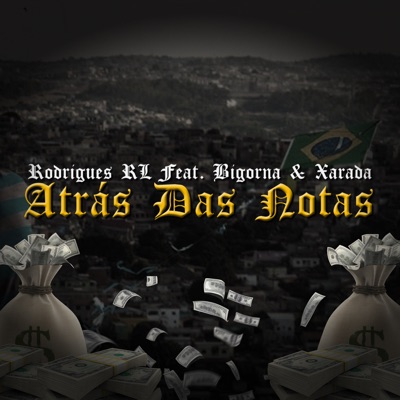 Atrás das Notas (feat. Bigorna & Xarada) - Single