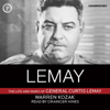 LeMay: The Life and Wars of General Curtis LeMay - Warren Kozak