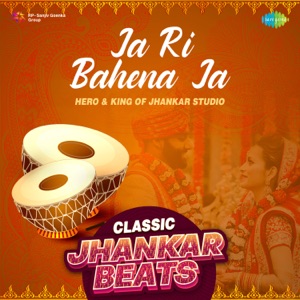 Ja Ri Bahena Ja (Classic Jhankar Beats)