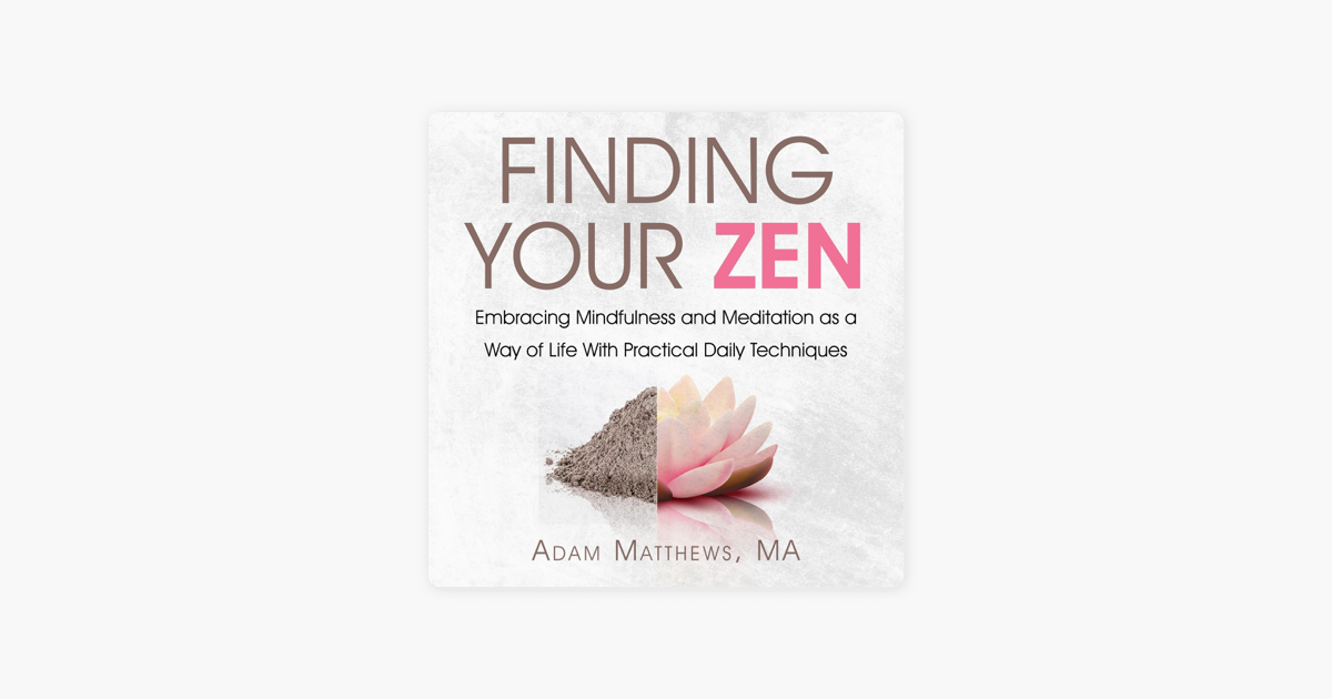 â žfinding Your Zen Embracing Mindfulness And Meditation As A Way Of Life With Practical Daily â žfinding Your Zen Embracing Mindfulness And Meditation As A Way Of Life With Practical Daily