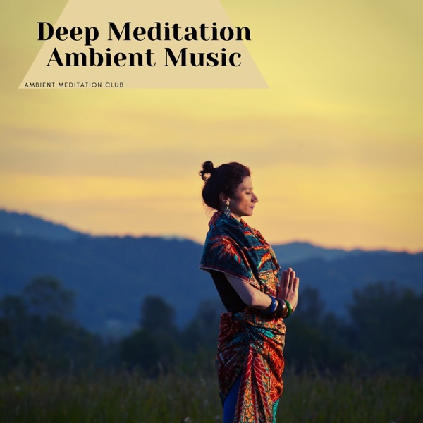 Deep Meditation Ambient Music, New Age