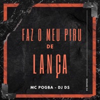Faz o Meu Piru de Lança - Single - MC Pogba & DJ DS