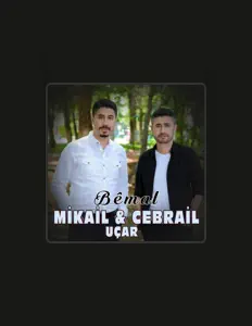 聆聽 Mikail & Cebrail Uçar、觀看音樂影片、閱讀小傳、查看巡演日期等！
