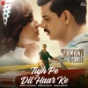 Tujh Pe Dil Haar Ke (From "Sultan of Delhi") - Single