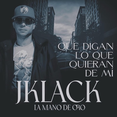 Que Digan Lo Que Quieran de Mi - Single