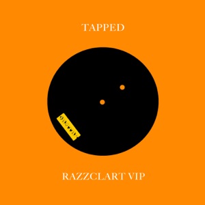 Tapped / Razzclart VIP - Single
