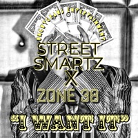 I Want It (feat. ZONE 38) - Single - Street Smartz