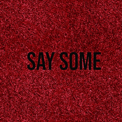 Say Some - Single