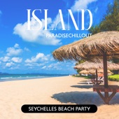 Island Paradise Chillout: Seychelles Beach Party Music, Erotic Summer, Chill Balearic Cafe, Ibiza Buda Grooves artwork