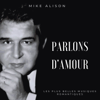Parlons D'amour (Les Belles Musiques Romantiques) - Mike Alison