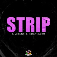 Strip - Single - Dj Medinna, MC MT & DJ JHENNY