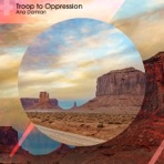 Troop to Oppression - Single