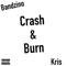 Crash and Burn (feat. Kris) - Bandzino lyrics