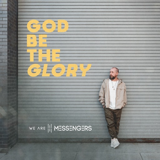 Art for God Be The Glory by We Are Messengers