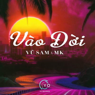 Song - Vào Đời (Remix) - Vũ Sam & Minh Khánh