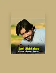 聆聽 Sami ullah Selaab、觀看音樂影片、閱讀小傳、查看巡演日期等！