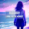 Audioboy - Living for the Moment