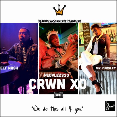 CRWN XO (feat. ELY NASH & Mz.Pursley) - Single