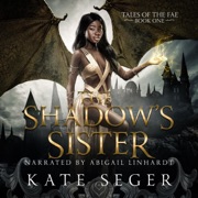 The Shadow's Sister: Tales of the Fae, Book 1 (Unabridged) - Kate Seger
