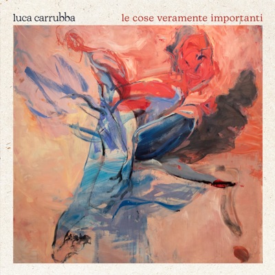 Le cose veramente importanti - Luca Carrubba